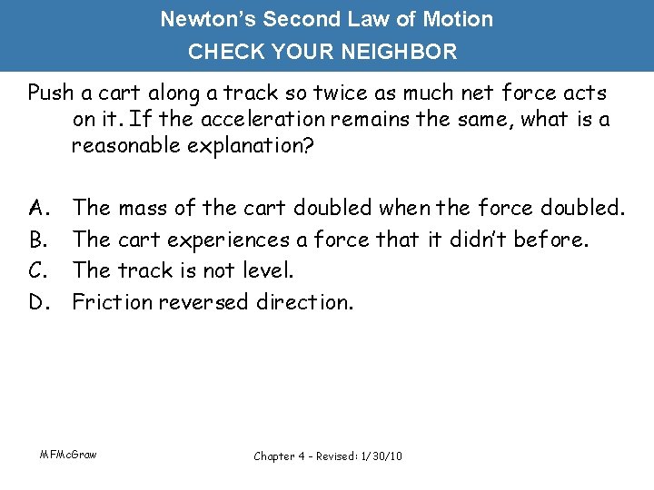 Newton’s Second Law of Motion CHECK YOUR NEIGHBOR Push a cart along a track