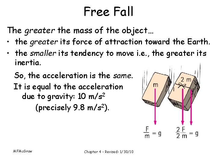 Free Fall The greater the mass of the object… • the greater its force