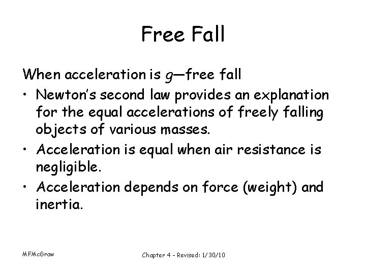 Free Fall When acceleration is g—free fall • Newton’s second law provides an explanation