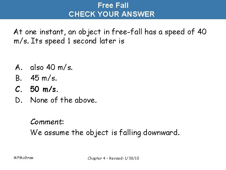 Free Fall CHECK YOUR ANSWER At one instant, an object in free-fall has a