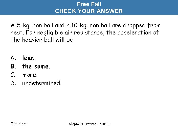 Free Fall CHECK YOUR ANSWER A 5 -kg iron ball and a 10 -kg