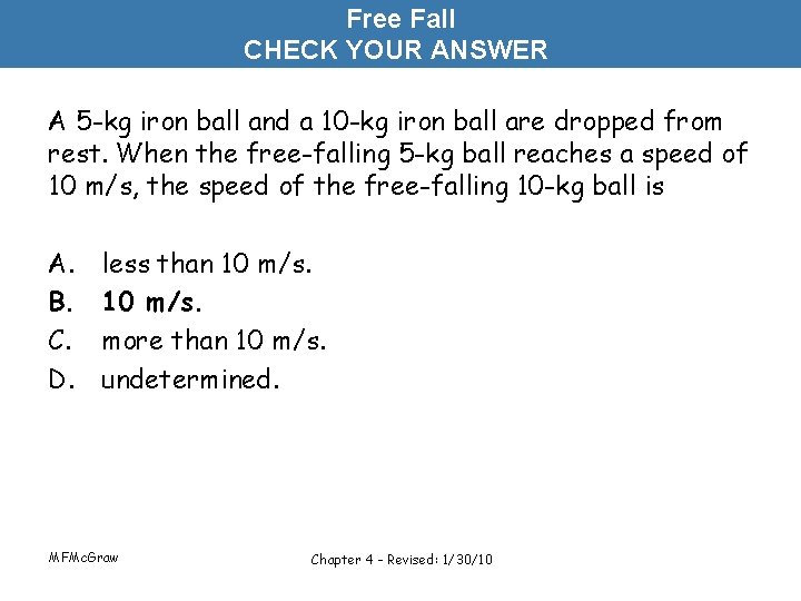 Free Fall CHECK YOUR ANSWER A 5 -kg iron ball and a 10 -kg