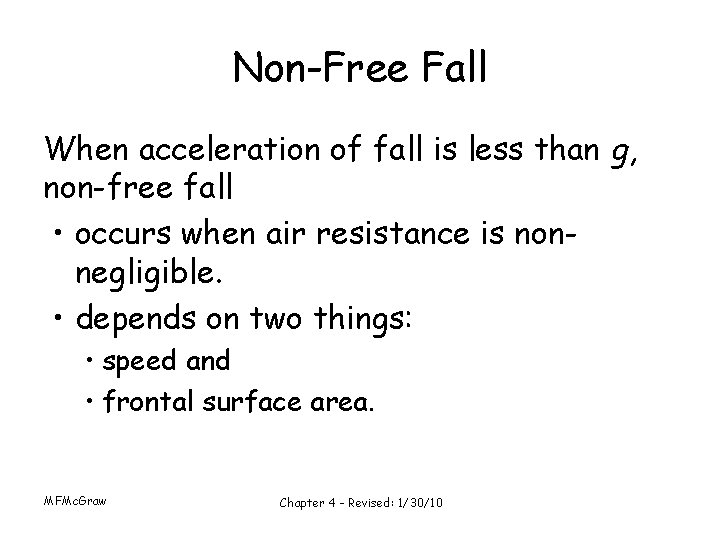 Non-Free Fall When acceleration of fall is less than g, non-free fall • occurs