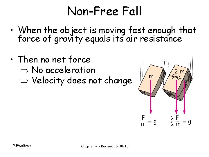 Non-Free Fall • When the object is moving fast enough that force of gravity