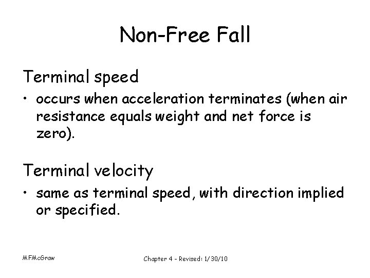 Non-Free Fall Terminal speed • occurs when acceleration terminates (when air resistance equals weight