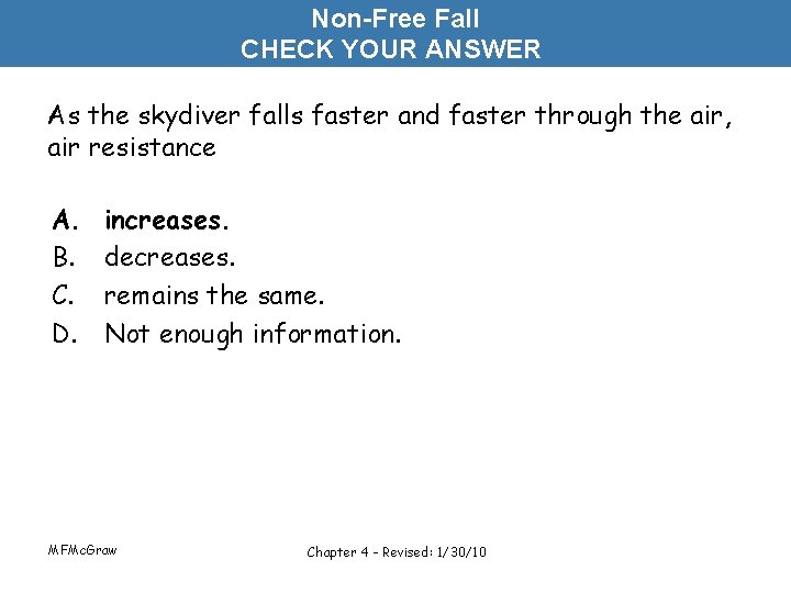 Non-Free Fall CHECK YOUR ANSWER As the skydiver falls faster and faster through the