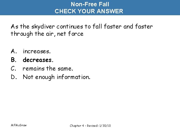 Non-Free Fall CHECK YOUR ANSWER As the skydiver continues to fall faster and faster