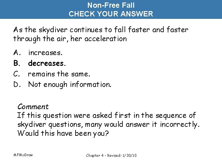 Non-Free Fall CHECK YOUR ANSWER As the skydiver continues to fall faster and faster