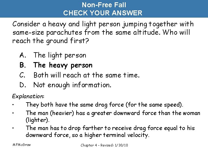 Non-Free Fall CHECK YOUR ANSWER Consider a heavy and light person jumping together with