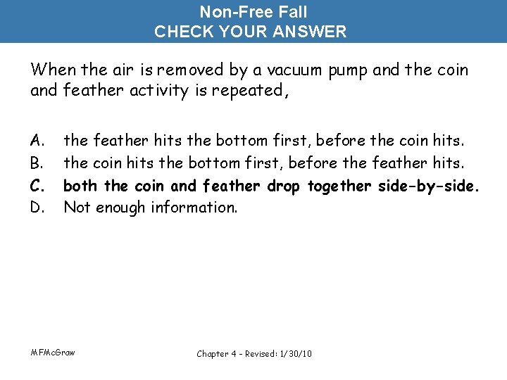 Non-Free Fall CHECK YOUR ANSWER When the air is removed by a vacuum pump