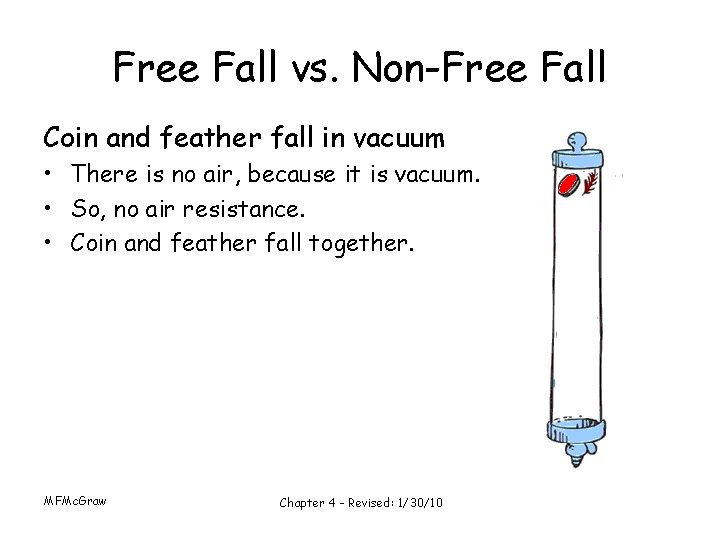 Free Fall vs. Non-Free Fall Coin and feather fall in vacuum • There is