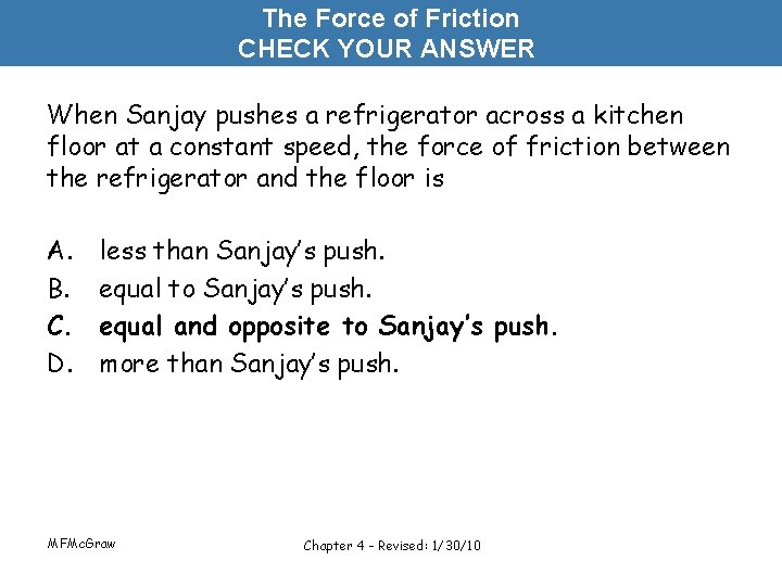 The Force of Friction CHECK YOUR ANSWER When Sanjay pushes a refrigerator across a
