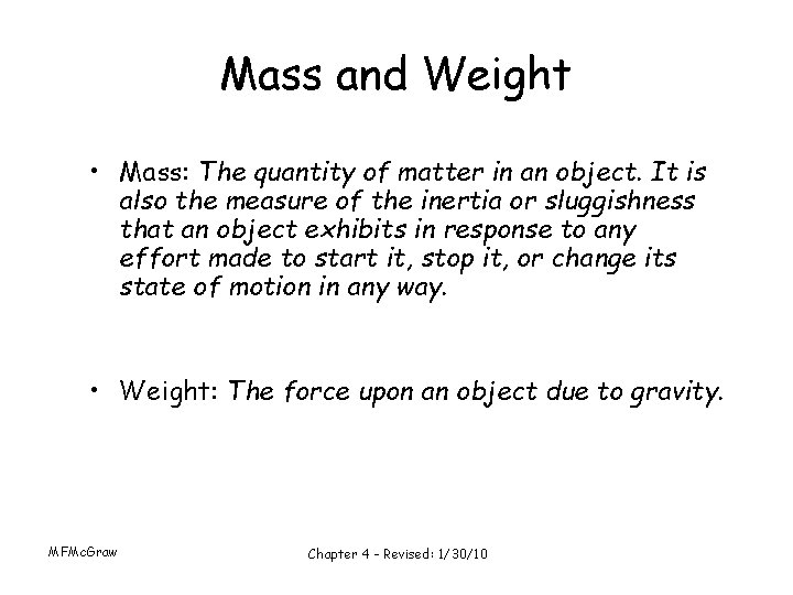 Mass and Weight • Mass: The quantity of matter in an object. It is