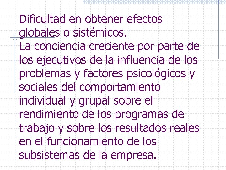 Dificultad en obtener efectos globales o sistémicos. La conciencia creciente por parte de los