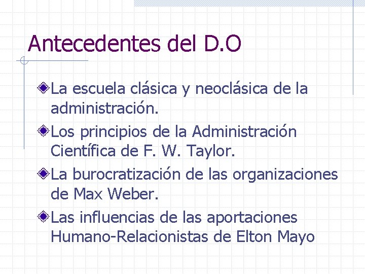 Antecedentes del D. O La escuela clásica y neoclásica de la administración. Los principios