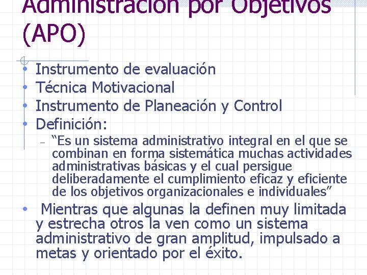 Administración por Objetivos (APO) • • Instrumento de evaluación Técnica Motivacional Instrumento de Planeación