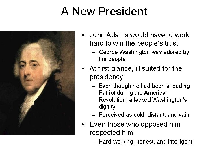 A New President • John Adams would have to work hard to win the A New President • John Adams would have to work hard to win the