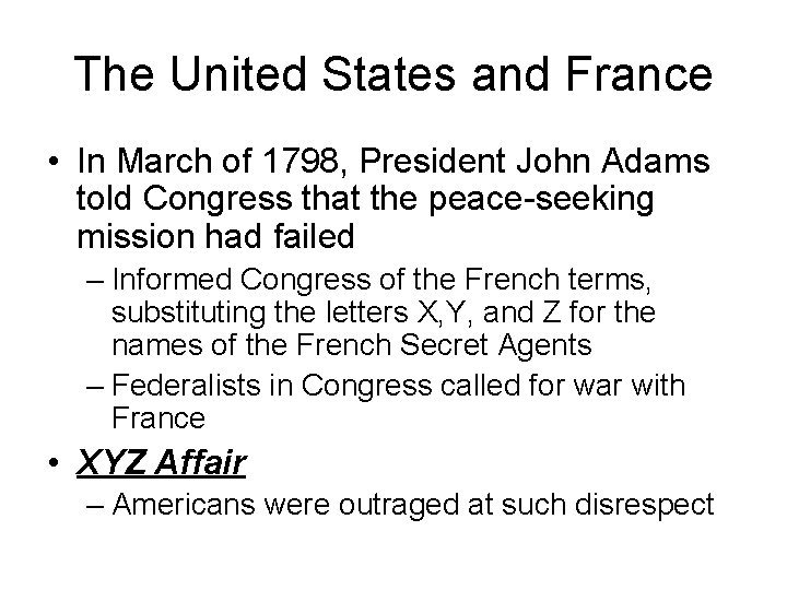 The United States and France • In March of 1798, President John Adams told The United States and France • In March of 1798, President John Adams told