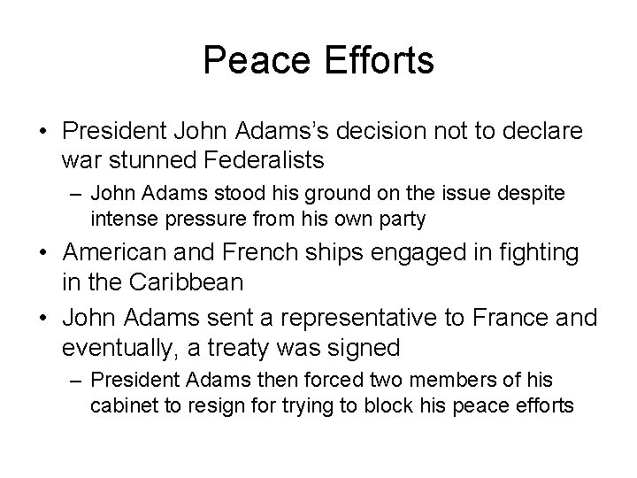 Peace Efforts • President John Adams’s decision not to declare war stunned Federalists – Peace Efforts • President John Adams’s decision not to declare war stunned Federalists –