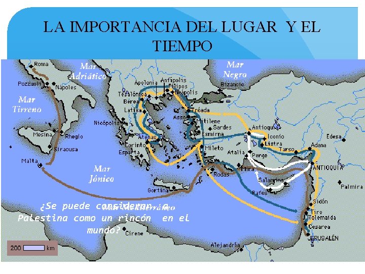 LA IMPORTANCIA DEL LUGAR Y EL TIEMPO ¿Se puede considerar Palestina como un rincón LA IMPORTANCIA DEL LUGAR Y EL TIEMPO ¿Se puede considerar Palestina como un rincón
