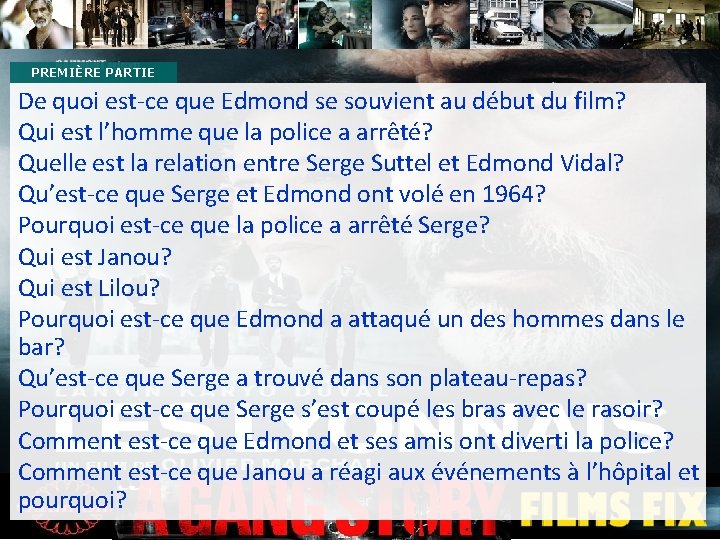 PREMIÈRE PARTIE De quoi est-ce que Edmond se souvient au début du film? Qui