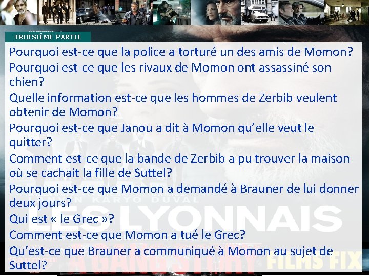 TROISIÈME PARTIE Pourquoi est-ce que la police a torturé un des amis de Momon?