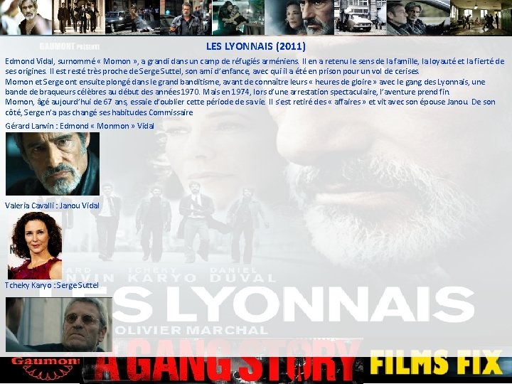 LES LYONNAIS (2011) Edmond Vidal, surnommé « Momon » , a grandi dans un