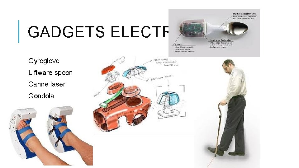 GADGETS ELECTRONIQUES Gyroglove Liftware spoon Canne laser Gondola GADGETS ELECTRONIQUES Gyroglove Liftware spoon Canne laser Gondola