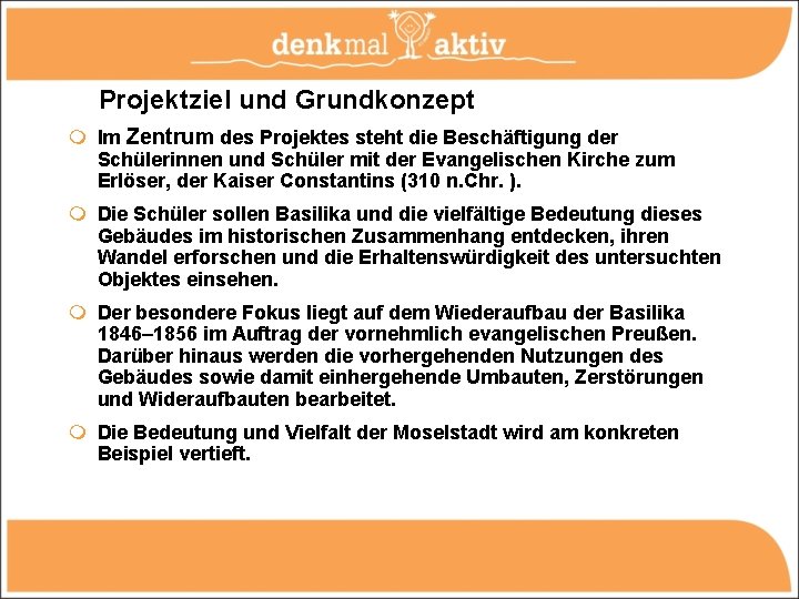 Projektziel und Grundkonzept m Im Zentrum des Projektes steht die Beschäftigung der Schülerinnen und