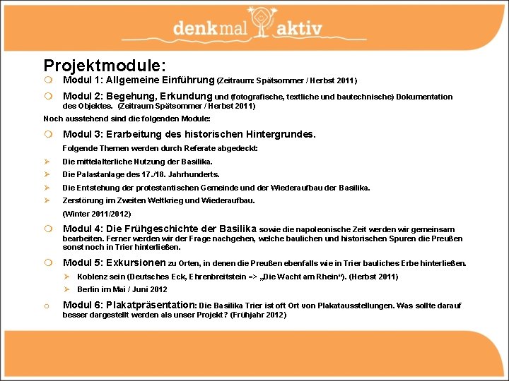 Projektmodule: m Modul 1: Allgemeine Einführung (Zeitraum: Spätsommer / Herbst 2011) m Modul 2: