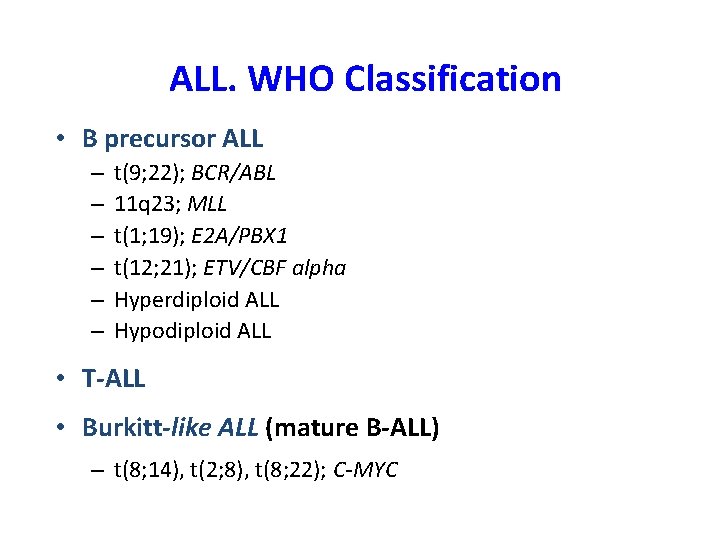 ALL. WHO Classification • B precursor ALL – – – t(9; 22); BCR/ABL 11