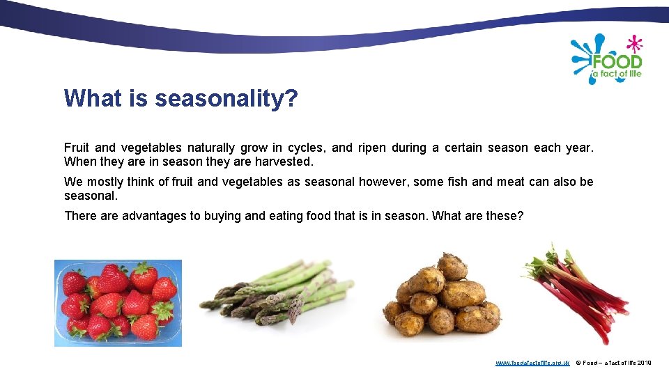 What is seasonality? Fruit and vegetables naturally grow in cycles, and ripen during a