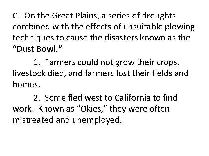 C. On the Great Plains, a series of droughts combined with the effects of