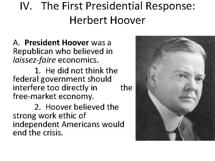 IV. The First Presidential Response: Herbert Hoover A. President Hoover was a Republican who