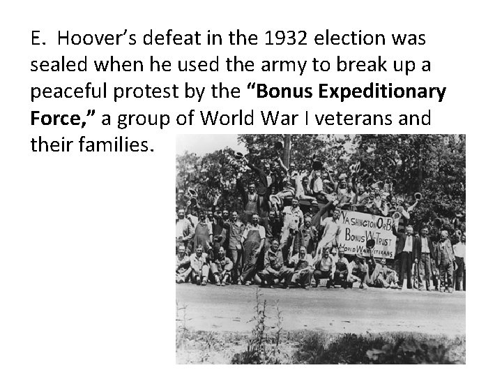 E. Hoover’s defeat in the 1932 election was sealed when he used the army