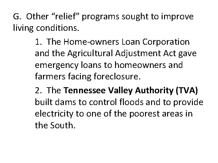 G. Other “relief” programs sought to improve living conditions. 1. The Home-owners Loan Corporation