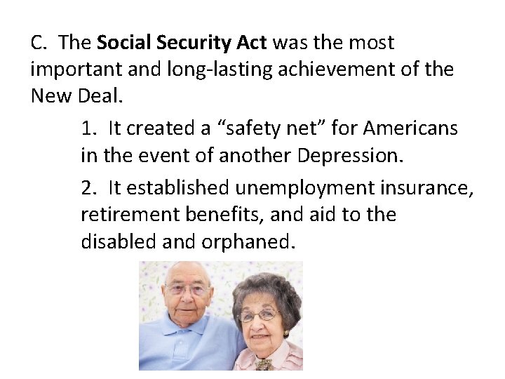 C. The Social Security Act was the most important and long-lasting achievement of the