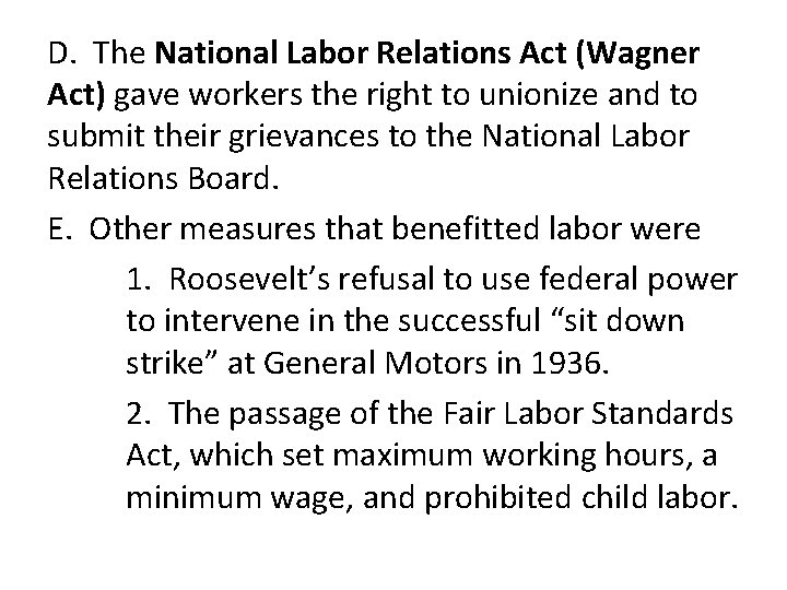 D. The National Labor Relations Act (Wagner Act) gave workers the right to unionize