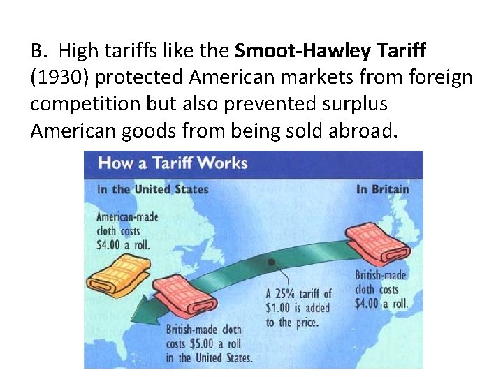 B. High tariffs like the Smoot-Hawley Tariff (1930) protected American markets from foreign competition