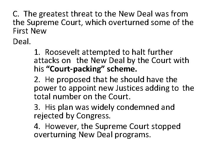 C. The greatest threat to the New Deal was from the Supreme Court, which