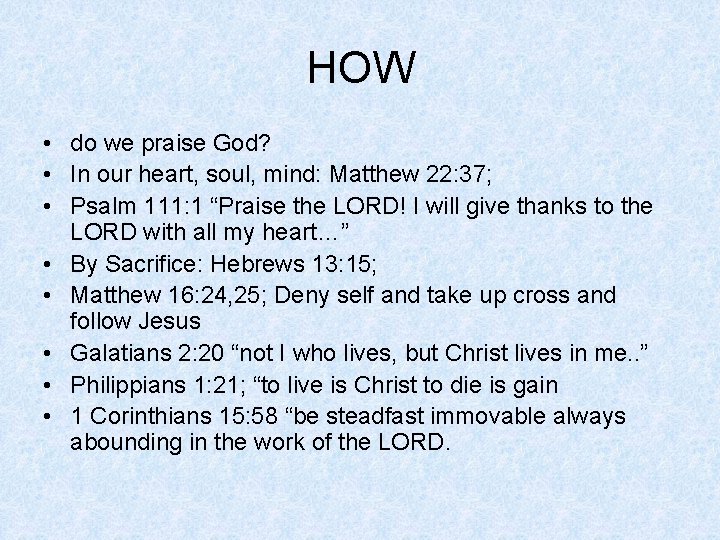 HOW • do we praise God? • In our heart, soul, mind: Matthew 22: HOW • do we praise God? • In our heart, soul, mind: Matthew 22: