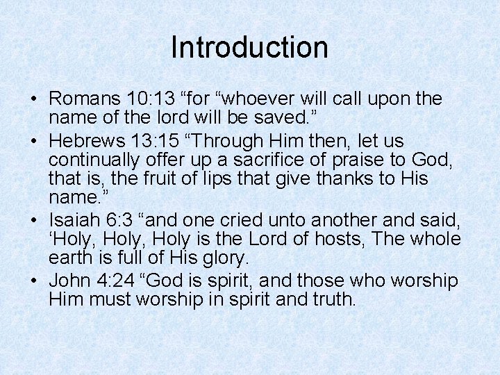 Introduction • Romans 10: 13 “for “whoever will call upon the name of the