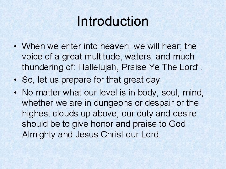 Introduction • When we enter into heaven, we will hear; the voice of a