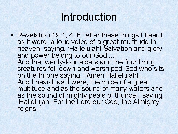 Introduction • Revelation 19: 1, 4, 6 “After these things I heard, as it Introduction • Revelation 19: 1, 4, 6 “After these things I heard, as it