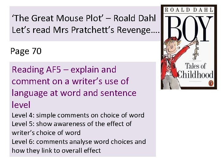 ‘The Great Mouse Plot’ – Roald Dahl Let’s read Mrs Pratchett’s Revenge…. Page 70 ‘The Great Mouse Plot’ – Roald Dahl Let’s read Mrs Pratchett’s Revenge…. Page 70