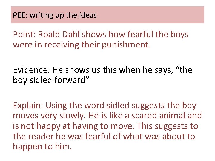 PEE: writing up the ideas Point: Roald Dahl shows how fearful the boys were PEE: writing up the ideas Point: Roald Dahl shows how fearful the boys were