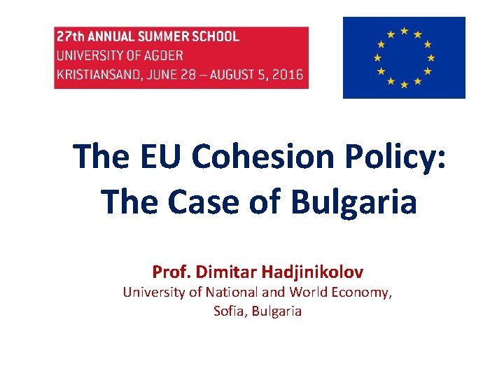 The EU Cohesion Policy: The Case of Bulgaria Prof. Dimitar Hadjinikolov University of National