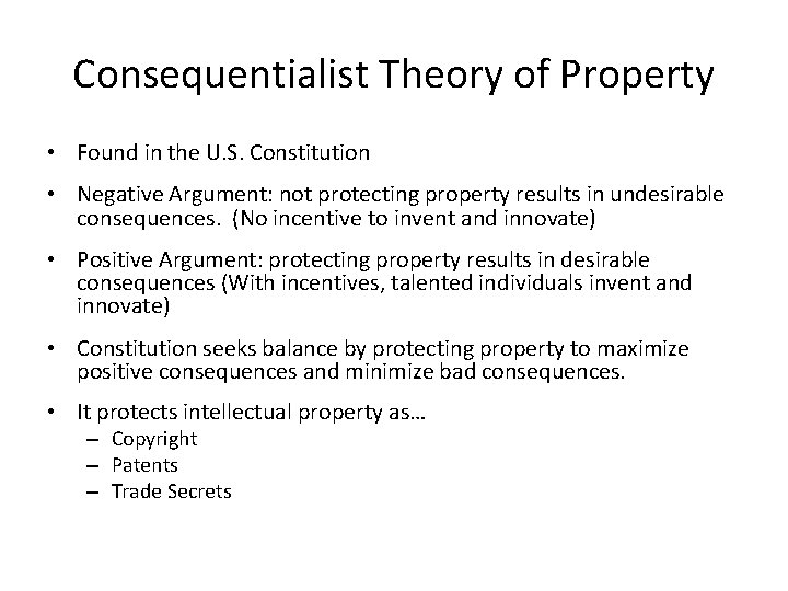 Consequentialist Theory of Property • Found in the U. S. Constitution • Negative Argument: