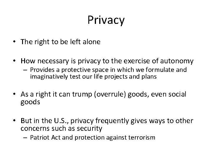 Privacy • The right to be left alone • How necessary is privacy to