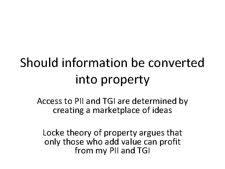 Should information be converted into property Access to PII and TGI are determined by